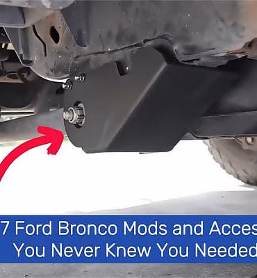 Top 7 Ford Bronco Mods You Can’t Live Without
